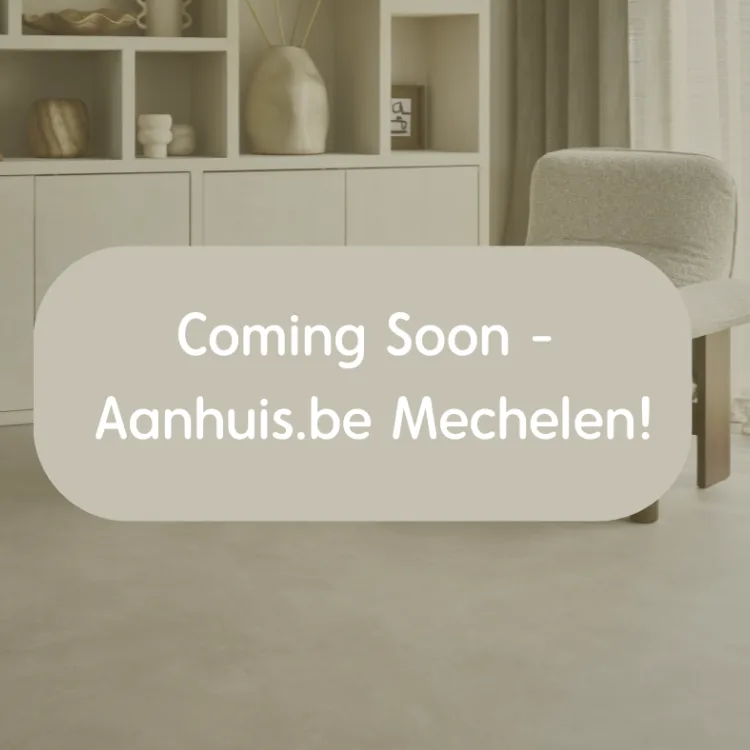 Coming Soon Aanhuis be Mechelen